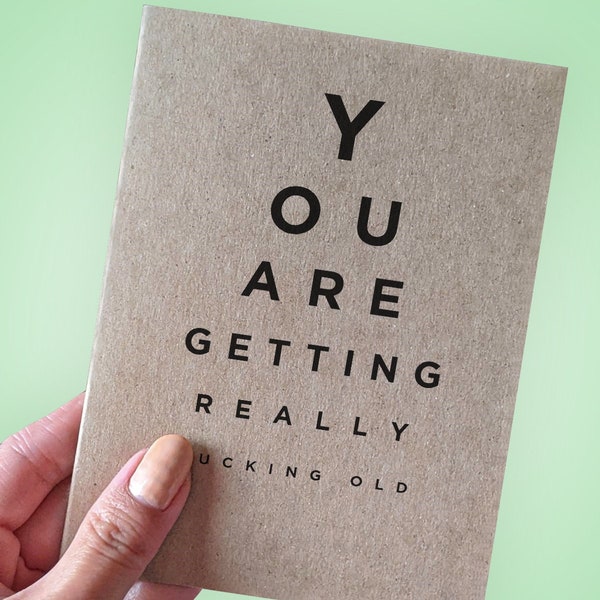 Funny Birthday Card - You Are Getting Really F-ing Old - Hilarious Birthday Card - Joke Card for Him - Recycled Kraft Card