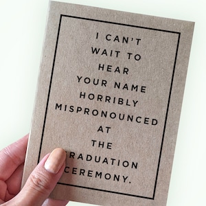 I Can't Wait To Hear Your Name Horribly Mispronounced at the Graduation Ceremony Grad Card for Friend, Grad Card for Classmate - Graduation