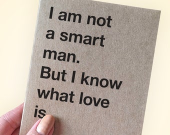 Dry Humor Anniversary Card - Not a smart man But I know what love is - Hilarious Anniversary Card - A2 Greeting Card - Recycled Kraft Card