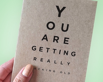 Funny Birthday Card - You Are Getting Really F-ing Old - Hilarious Birthday Card - Joke Card for Him - Recycled Kraft Card