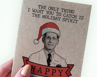 Dr. Fauci Christmas Card - The Only Thing I Want You To Catch is the Holiday Spirit - Happy Holidays - 2021 Funny Christmas Card