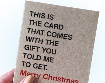 Dry Humor Christmas Card - The Card That Comes with The Gift You Told Me to Get Merry Christmas - A2 Greeting Card - Recycled Kraft Card