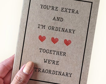 Extra Funny Anniversary Card - You're Extra and I'm Ordinary Together We're Extraordinary - Anniversary Card for Him or Her - Card for Wife