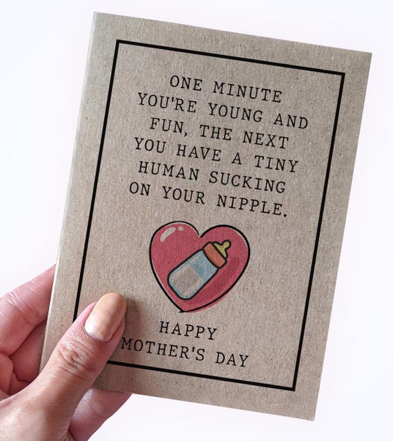 Sarcastic Mother's Day Card For New Mother,One Minute You're Young and Fun,The Next You Have A Tiny Human Sucking On You Nipple,New Mom Card