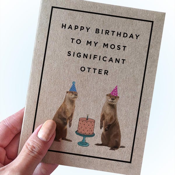 Otter Pun Husband Birthday Card - Happy Birthday To My Most Significant Otter - Wife Birthday Card -Boyfriend Birthday - Girlfriend Birthday