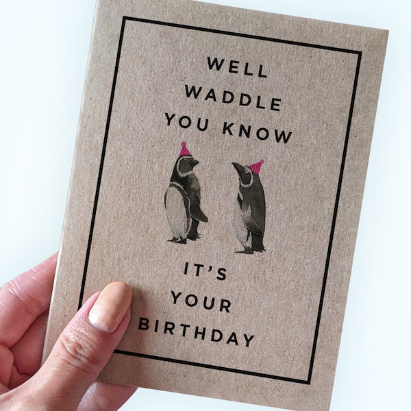Cute Penguin Birthday Card - Animal Pun Card- Well Waddle You Know It's Your Birthday - Cute Birthday Card - A2 Size- Recycled Greeting Card