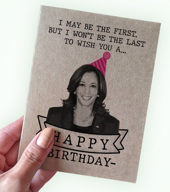 Kamala Harris Birthday Card I May Be the First but I Etsy UK