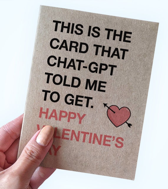 Funny Artificial Intelligence Valentine's Day Card This Is The Card ChatGPT Told me to Get - Happy Valentine's Day - AI Valentine's For Him