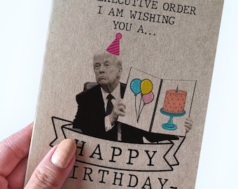 Carte d'anniversaire drôle Donald Trump 2025 par ordre exécutif pour les parents, par ordre exécutif, je vous souhaite une carte de joyeux anniversaire pour républicain