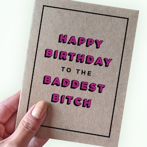 Happy Birthday To the Baddest Bitch Card - BFF Birthday Card - Recycled Kraft A2 - Feminist Birthday Card - Resilient Woman Bday