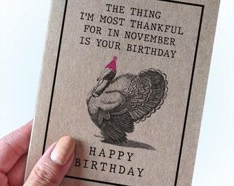 November Turkey Birthday Card - The Thing I'm Most Thankful For In November Is Your Birthday - Happy Birthday - November Birthday Cards