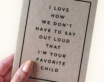 Mother's Day Card from Favorite Child - I Love How We Don't Have to Say Out Loud That I'm Your Favorite Child - Kraft Greeting Card