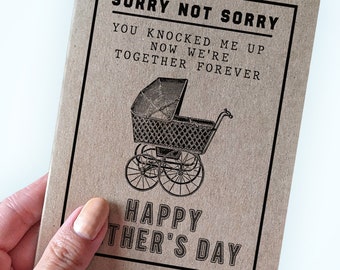 Funny Father's Day Card From Wife - Sorry Not Sorry - You Knocked Me Up and Now We're Together Forever - Happy Father's Day - Card From Wife