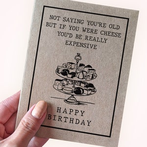 Carte d'anniversaire « Le vieux fromage coûte cher » - Je ne dis pas que vous êtes vieux, mais si vous étiez « Cheese », vous seriez vraiment cher