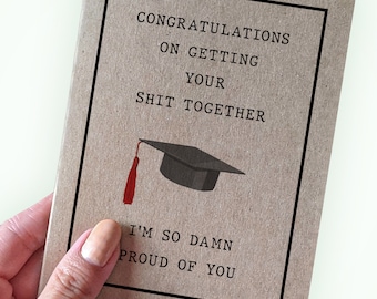 Congratulations on Getting Your Shit Together - I'm So Damn Proud of You - Graduation Card - Comeback Graduation Card for Friend