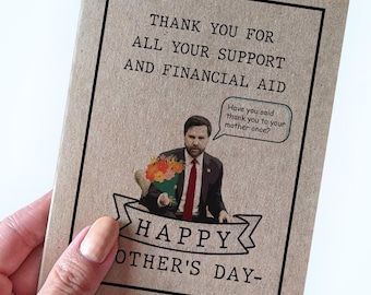 JD Vance Mother's Day Card,Thank You Mom Funny Mother's Day Card, Thank You For All Your Support and Financial Aid Happy Mother's Day
