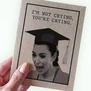 Carte meme originale de l'influenceur qui pleure - Carte de remise des diplômes Je ne pleure pas, tu pleures - Carte de remise des diplômes Happy Tears - Carte de voeux A2