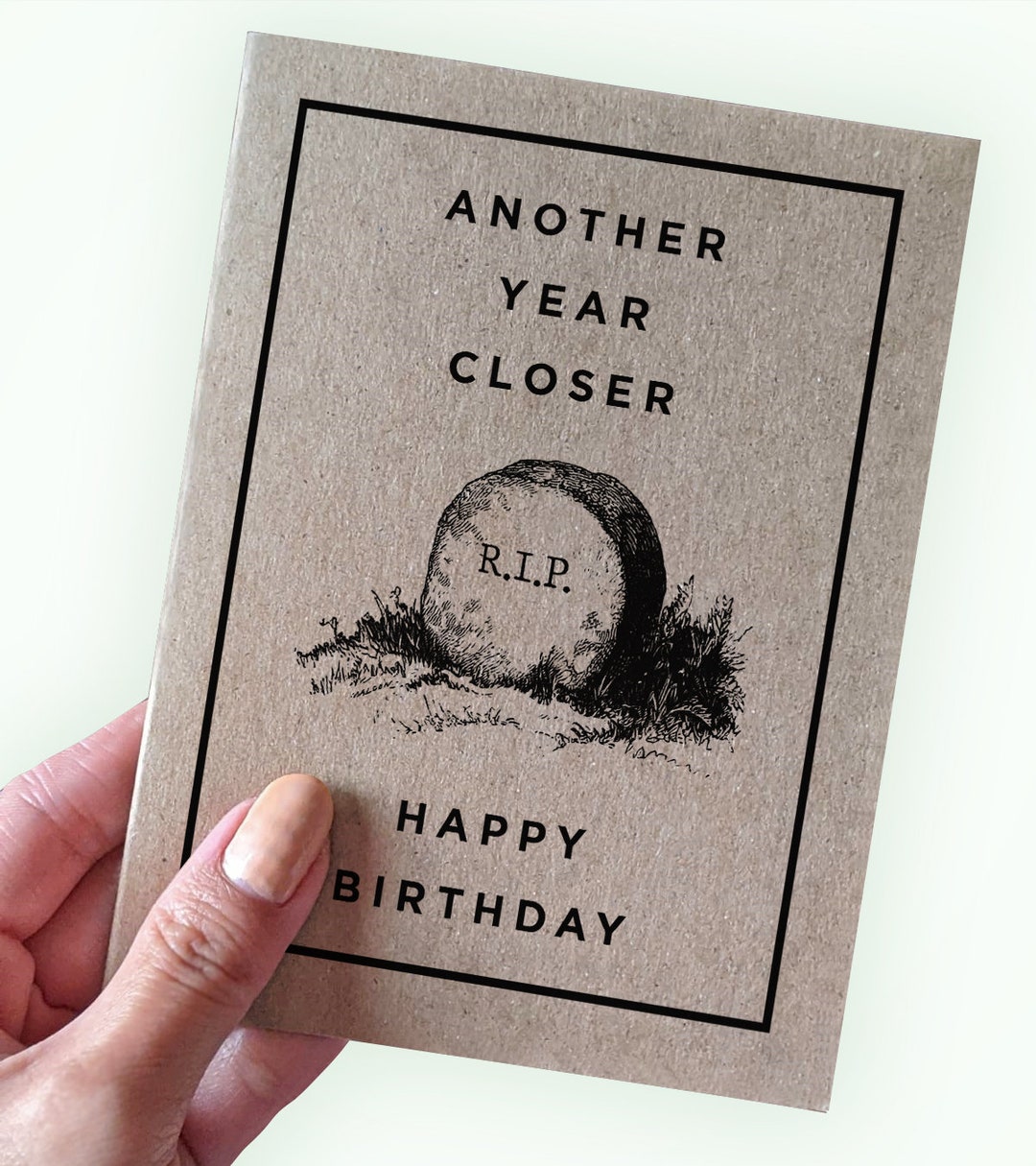 The Darkest Reality of Birthday Cards Another Year Closer Happy