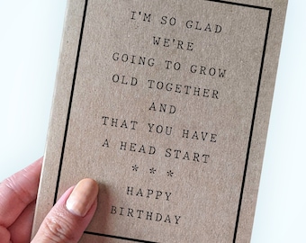 Birthday Card for Older Husband - Older Girlfriend - I'm So Glad We're Going To Grow Old Together and That You Have A Head Start