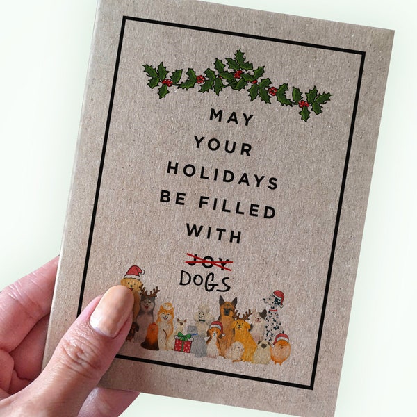 Dog Lover Holiday Card - May Your Holidays Be Filled With Dogs - Dog Christmas Card- Dog Mom Christmas Card- A2 Holiday Recycled Kraft Card