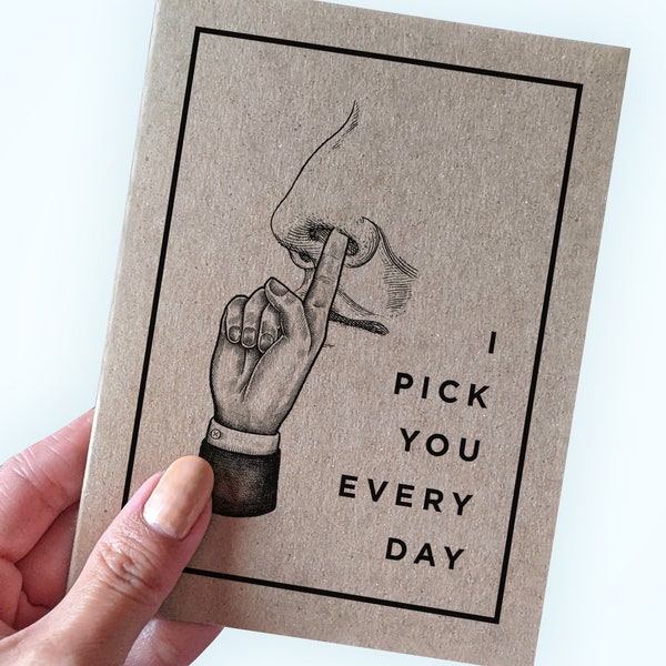 I Pick You Everyday - Funny Card for Wife - Funny Card for Girlfriend - Gag Anniversary Card - Nosepicker Anniversary Card  - Nose Picking