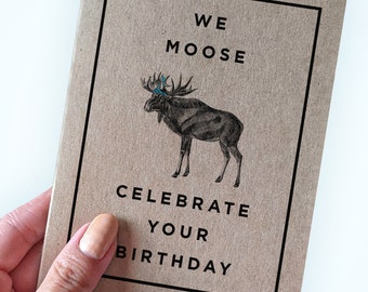 Funny Moose Pun Birthday Card - We Moose Celebrate Your Birthday - Animal Birthday Card - A2 Greeting Card - Recycled Kraft Card