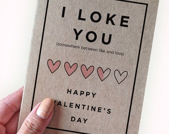 New Relationship Valentine's - Funny Valentine's Day Card - I LOKE You - Somewhere Between Like and Love - Happy Valentine's Day - Fun