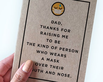 Dad Thanks for Raising Me To Be The Kind of Person Who Wears a Mask Over Their Mouth and Nose - Father's Day Card 2021 - Pandemic Card