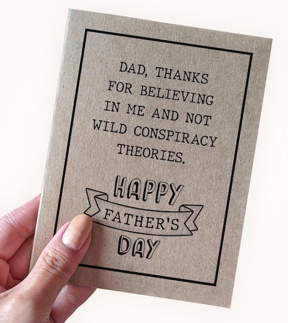 Dad, Thanks For Believing Me And Not Wild Conspiracy Theories - Funny Father's Day Card - Snarky Father's Day Card For Dad - Recycled Paper