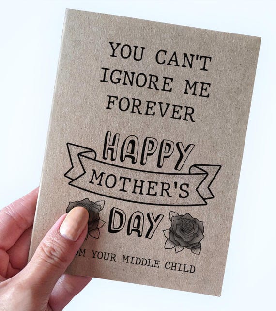 Funny Mother's Day Card from Middle Child, You Can't Ignore Me Forever, Happy Mother's Day Cards From Son,Recycled Cute Mother's Day Cards