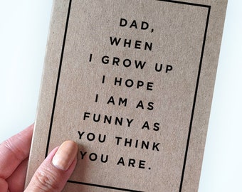 Carte de fête des pères hilarante - Carte de fête des pères sarcastique à offrir - Papa quand je serai grand, j'espère que je suis aussi drôle que vous le pensez