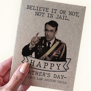 Not In Jail Happy Father's Day Card, Believe or Not, Not in Jail, Happy Father's Day From Your Law Abiding Child, Funny Fathers Day Cards