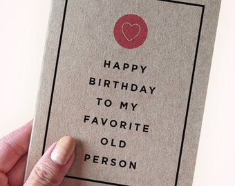 Funny Birthday Card for Older Person - Happy Birthday to My Favorite Old Person - Mom Dad Brother Uncle Aunt Grandma Grandpa Birthdays