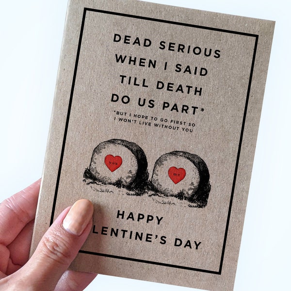 Dark Humor Valentine's Card For Husband -Dead Serious When I Said Till Death Do Us Part -But I Hope To Go First So I Won't Live Without You