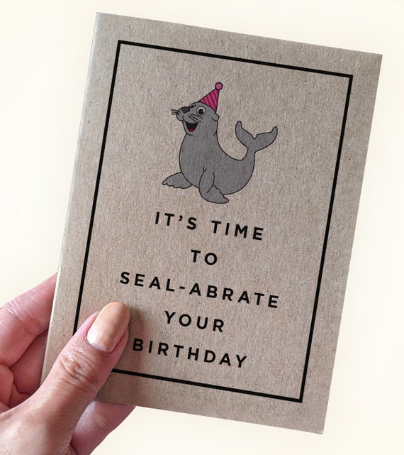 Seal Pun Birthday Card - Hilarious Birthday Card Pun - It's Time To Seal-abrate your Birthday - Funny Birthday Card for Anyone