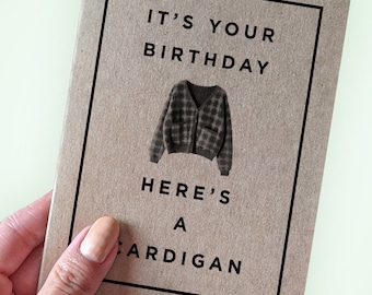 Funny Cardigan Birthday Card - It's Your Birthday Here's A Cardigan - A2 Greeting Card - Recycled Kraft Card