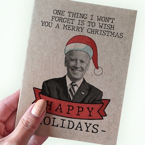 Carte de vœux drôle de Joe Biden - Une chose que je n'oublierai pas, c'est de vous souhaiter un joyeux Noël - Joyeuses fêtes - Carte de président drôle