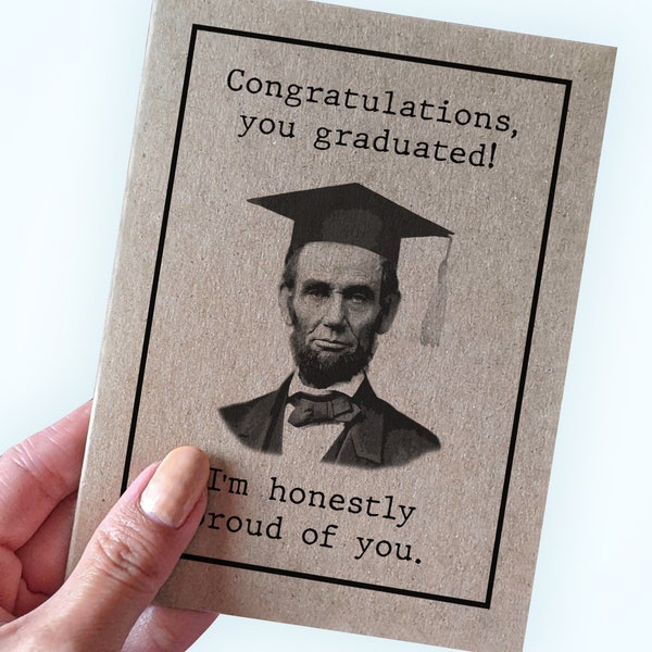 Congratulations You Graduated - I'm Honestly Proud of You - Abraham Lincoln Graduation Card - Funny Pun Graduation Card - Card for Son