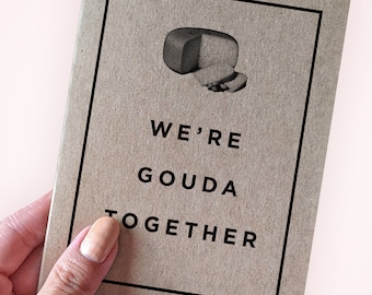 Gouda Cheese Valentine's Card - We're Gouda Together - Pun Valentine's Card - Cheesy Dad Joke Anniversary - A2 Greeting Card - Kraft Card