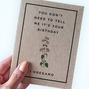 Jeu de mots origan - You Don't Need to Tell Me It's Your Birthday I Origan - calembours carte - carte d'anniversaire origan - Kraft A2