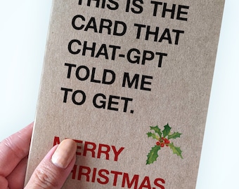 Funny Generative AI Christmas Card - This Is The Card ChatGPT Told Me To Get - Merry Christmas - Funny Christmas Cards - Joke Christmas Card
