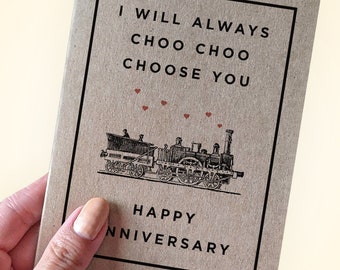 I Will Always Choo Choo Choose You - Happy Anniversary - Train Pun Anniversary Card - Funny Choo Choo Anniversary Card