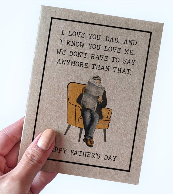 I Love You Dad Father's Day Card, I Love You Dad, And I Know You Love Me. We Don't Need To Say Anymore Than That, Lovely Father's Day