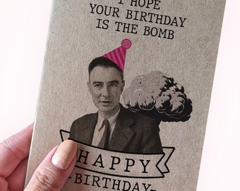 Oppenheimer Birthday Card - I Hope Your Birthday Is The Bomb - Funny Birthday Card - Physics Birthday Card For Him - Science Major