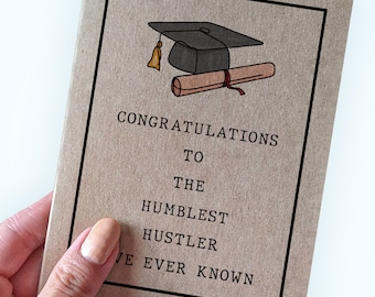 Humble Hustle Card - Congratulations To The Humblest Hustler I have Ever Known - Hard Worker Graduation Card - College Graduation Card