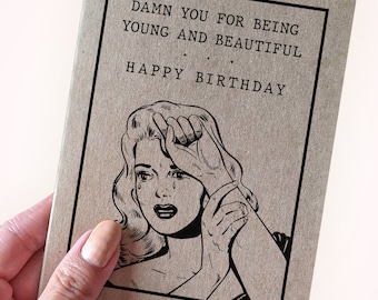 Funny Birthday Card -  Damn You For Being Young and Beautiful - Funny Birthday Gifts for Him or Her - Birthday Cards for Younger Friends