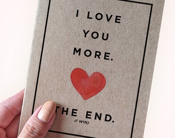 Unreasonably Competitive Anniversary or Valentine's Card for Couples - I Love You More - The End. I Win -  Anniversary Card for Him