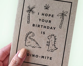Funny Pun Dinosaur Birthday Card - I Hope Your Birthday Is Dino-Mite - Friend Birthday Card - A2 Greeting Card - Recycled Kraft Card