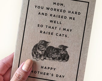 Mom You Worked Hard and Raised Me Well So That I May Raise Cats - Mother's Day Card - Mother's Day Gift - Kraft Greeting Card - Funny