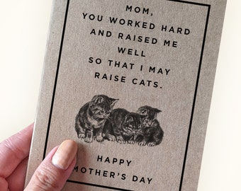 Maman, tu as travaillé dur et m'as élevé bien pour que je puisse élever des chats - carte de fête des mères - cadeau de fête des mères - carte de voeux kraft - drôle